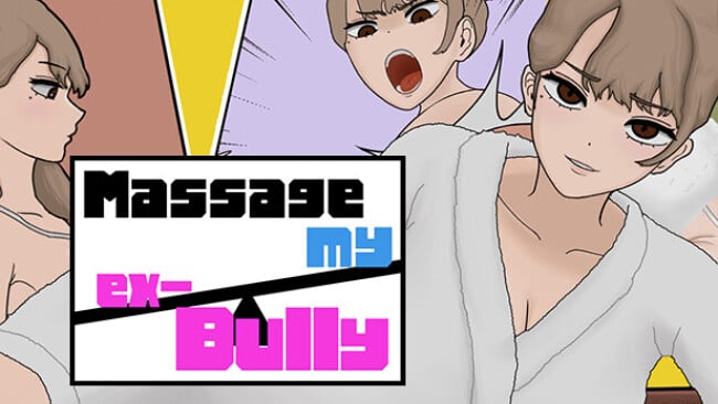 MASSAGE MY EX-BULLY Free Download